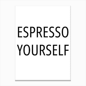 Espresso Yourself Typography Word Canvas Print