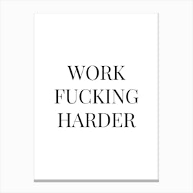 Work Fucking Harder Canvas Print