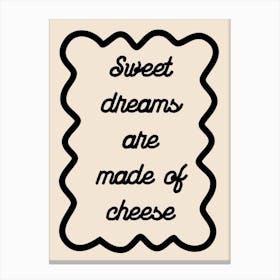 Sweet Dreams Are Made Of Cheese Black Canvas Print
