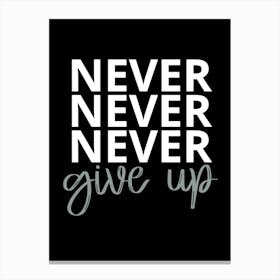Never Never Give Up 1 Canvas Print