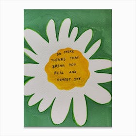 Be More Things Bring You Real And Honest Joy Canvas Print