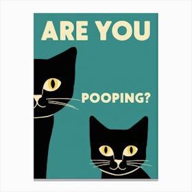 Are You Pooping? 10 Canvas Print