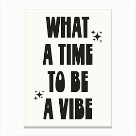 What A Time To Be a Vibe - Funny Poster Wall Art Print Canvas Print