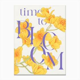 Time To Bloom. Quote with Yellow Flowers Canvas Print