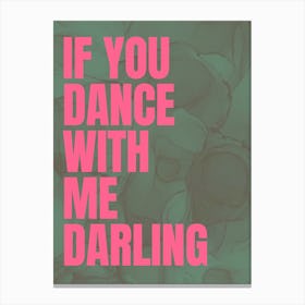 If You Dance With Me Darling - Green Canvas Print