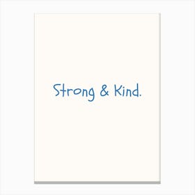 Strong & Kind Blue Quote Poster Canvas Print