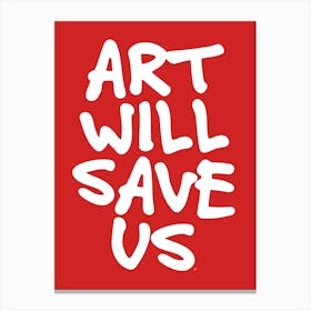 Art Will Save Us - Typography - Quotes - Retro - Minimalist - Art Print - Red Canvas Print