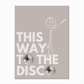 This Way to The Disco 1 Canvas Print