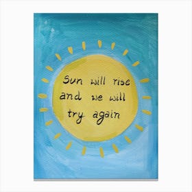 Sun Will Rise And We Will Try Again Canvas Print