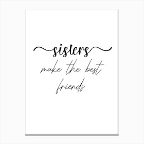 Sisters Make The Best Friends Canvas Print