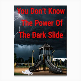 You Don't Know The Power Of The Dark Slide ~Reimagined Canvas Print