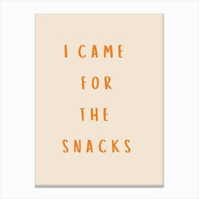 I Came For The Snacks Poster Orange Canvas Print