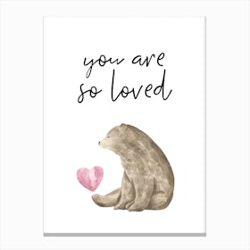 You Are So Loved Brown Bear Canvas Print
