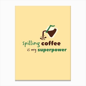 Spilling Coffee Canvas Print