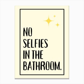 No Selfies In The Bathroom Canvas Print