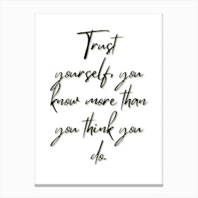 Trust Yourself You Know More Than You Think You Do Canvas Print