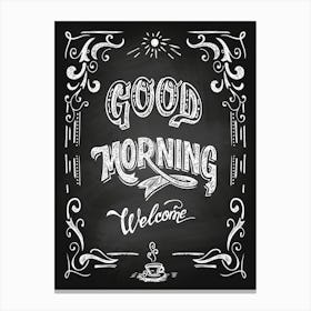 Good Morning Welcome Sign — Coffee poster, kitchen print, lettering Canvas Print