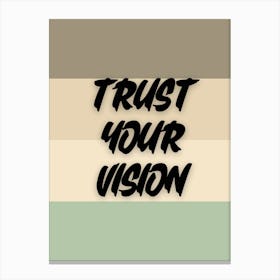 Trust your vision. Motivational Quotes (2) Canvas Print