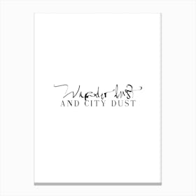 Wanderlust And City Dust Canvas Print