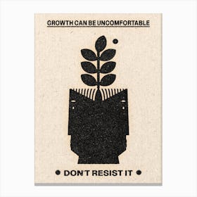 Growth Can Be Uncomfortable Canvas Print