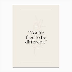 You'Re Free To Be Different Canvas Print