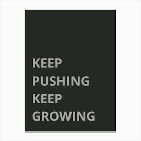 Keep Pushing Keep Growing Canvas Print