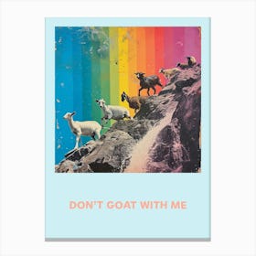 Don T Goat With Me Rainbow Poster 7 Canvas Print