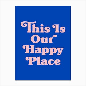 This Is Our Happy Place Quote (Blue Tone), love, home, happy, groovy, funky, type, text, cool, cute, saying, phrase, quotes Toile