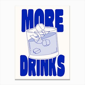 MORE DRINKS - Blue Canvas Print