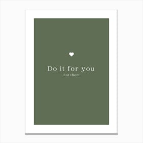 Motivational Quote: Do It For You Not Them Canvas Print