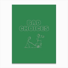 Bad Choices - Green & Pink Canvas Print
