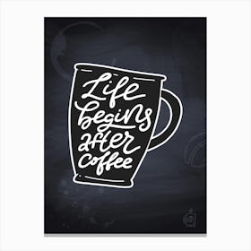 Life Begins After Coffee — Coffee poster, kitchen print, lettering Canvas Print