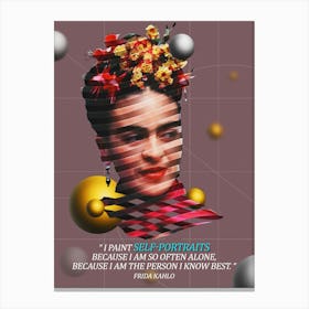 Quote In Ribbon Famous People Frida Kahlo ― I Paint Self Portraits Because I Am So Often Alone, Because I Am The Person I Know Best Canvas Print