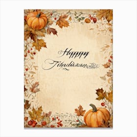 Autumn Themed Calligraphy The Text Delicately Forming The Words For Happy Thanksgiving An Homage (2) Canvas Print