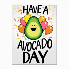 Have A Avocado Day 2 Canvas Print