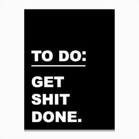 Get Shit Done I Canvas Print