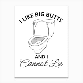 I Like Big Butts And I Cannot Lie Canvas Print