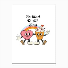 Be Kind To All Kind Canvas Print