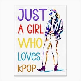 Just A Girl Who Loves Kpop Canvas Print