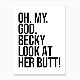 Oh My God quote, workout, gym, motivational, inspirational, quotes, saying, phrase, cool, naughty, butt, sassy, cute, minimal, type, typography Canvas Print