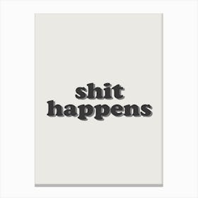 Shit Happens Canvas Print