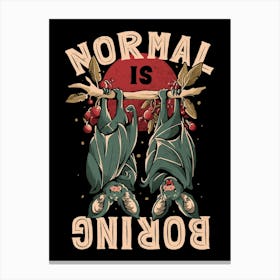 Normal is Boring - Cute Funny Animal Gift Canvas Print