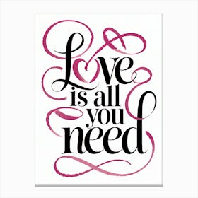 Love Is All You Need 1 Toile