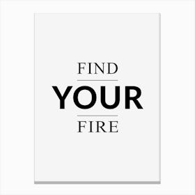 Find Your Fire Canvas Print