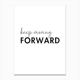 Keep Moving Foward Motivational Wall Canvas Print