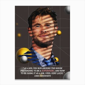 Quote In Ribbon Famous People Chris Hemsworth ― As A Kid, You Run Around The House Pretending To Be A Superhero, And Now To Be Doing It As A Job, I Feel Very Lucky Canvas Print