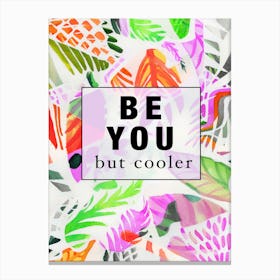 Be You But Cooler Tropical Canvas Print