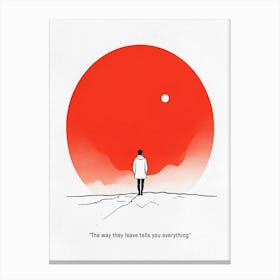 The Way They Leave Tells You Everything Canvas Print