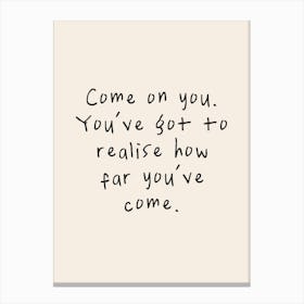 Come On You | Black and Cream Canvas Print