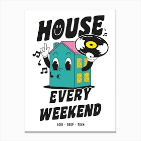 House Every Weekend Canvas Print
